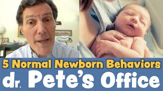 5 Normal Newborn Behaviors  Dr Pete Richel [upl. by Eiddal]