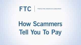 How Scammers Tell You To Pay  Federal Trade Commission [upl. by Noirrad]