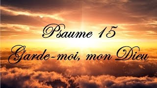 Psaume 15  Garde moi mon Dieu [upl. by Airliah10]