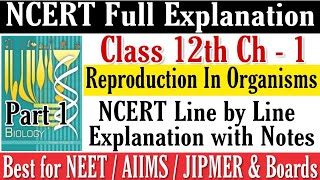 Reproduction in Organisms Class XII NCERT explanation for NEETAIIMSJIPMER amp Boards Part 1 [upl. by Assehc311]