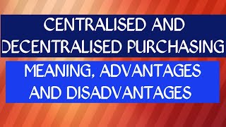 Centralisation And decentralisatio Centralised And Decentralised purchasing [upl. by Hadleigh]