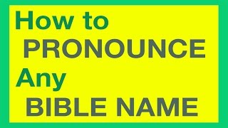 How To Pronounce Bible Names With Ease [upl. by Emmalee628]