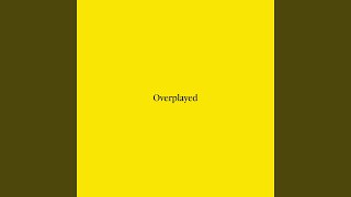 Overplayed [upl. by Anircam]