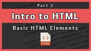 Introduction to HTML  Basic HTML Elements  Part 2 [upl. by Eenej]