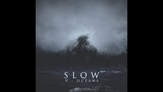 Slow — V  Oceans 2017 [upl. by Drauode]