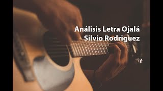 Análisis Ojalá de Silvio Rodriguez [upl. by Natiha]