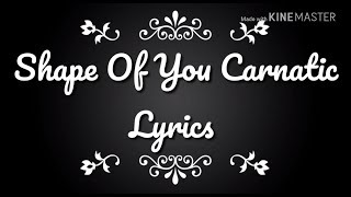 Shape Of You Carnatic Lyrics [upl. by Atok]