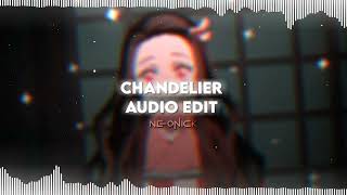 Chandelier  Sia  Audio Edit [upl. by Otrebireh]