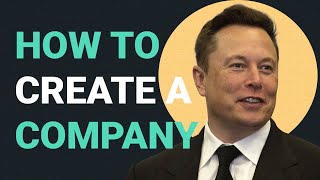 How to Create a Company  Elon Musks 5 Rules [upl. by Jeuz]