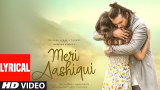 Meri Aashiqui Lyrical  Rochak Kohli Jubin Nautiyal  Ihana D  Shree Anwar Sagar  Bhushan Kumar [upl. by Zap573]