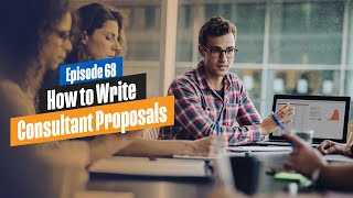 How to Write Consultant Proposals  for New Management Consultants [upl. by Danas854]