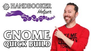 Handbooker Helper Gnome Quick Build [upl. by Ahsema988]