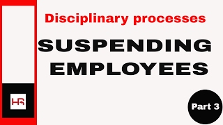 Disciplinary processes Part 3 suspending employees [upl. by Secilu]