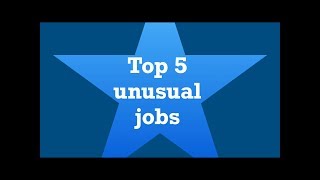 Top 5 unusual jobs [upl. by Amary]