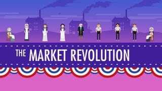 The Market Revolution Crash Course US History 12 [upl. by Leoline888]