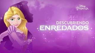 Descubriendo Enredados  Disney Princesa [upl. by Montano]