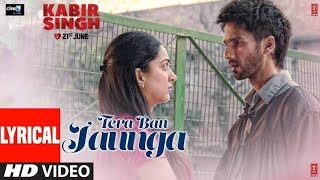 Main Tera Ban Jaunga Full Song Lyrics  Shahid Kapoor  Kaira A Akhil S  Tulsi Kumar  Kabirsingh [upl. by Silverts]