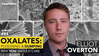 Oxalate Poisoning amp Dumping  Why YOU Should Care with Elliot Overton PART 1 [upl. by Jaan716]