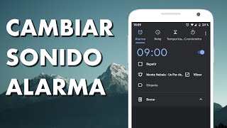 Cómo cambiar el tono de alarma en Android  Poner cualquier canción o sonido [upl. by Kolk]