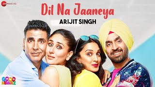 Dil Na Jaaneya  Arijit Singh  Good Newwz  Akshay Kumar Kareena Kapoor Diljit Kiara  Rochak K [upl. by Staten]