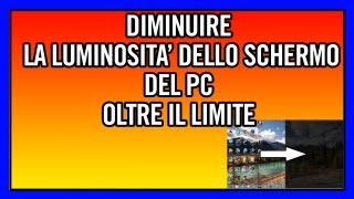 Diminuire la luminosità dello schermo del pc oltre il limite EASY [upl. by Berriman]