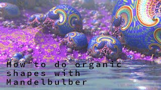 How to do organic shapes with Mandelbulber [upl. by Wollis]