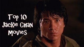 Top 10 Jackie Chan Movies [upl. by Vitus]