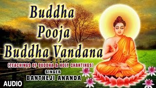 Buddha Pooja Buddha Vandana I BANEJI ANANDA I Teachings of Buddha amp Holy Chantings I Audio Song [upl. by Norse168]