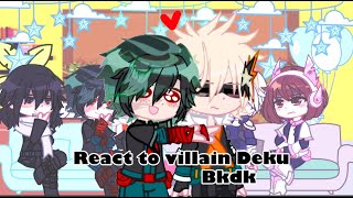 Mha react to villain deku  bkdk \ Hbakugou x VDeku part 1 [upl. by Winer]