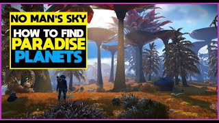 How to Find Paradise Planets in No Mans Sky  Tips and Tricks for Earth Like Worlds  Guide [upl. by Onailil739]