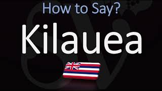 How to Pronounce Kilauea CORRECTLY Hawaiian Volcano Name Pronunciation [upl. by Otila]