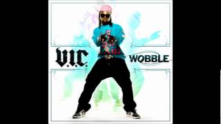 VIC  Wobble With Lyrics in Description [upl. by Yttik28]