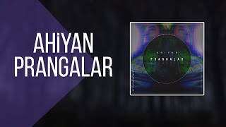 Ahiyan  Prangalar Official Audio [upl. by Vladamir]