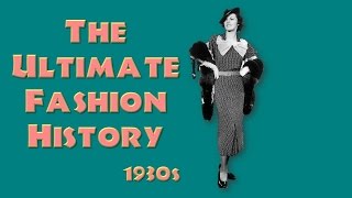 THE ULTIMATE FASHION HISTORY The 1930s [upl. by Ylen296]