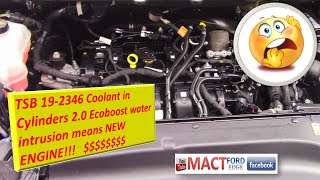 TSB 19 2346 2 0 Ecoboost Coolant in Cylinders water intrusion [upl. by Refenej]