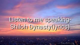 Listen To Me Speaking Shiloh Dynasty lyrics [upl. by Henriha]