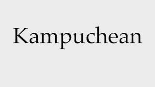 How to Pronounce Kampuchean [upl. by Comras]