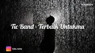 Terbaik Untukmu Lirik  Tic Band [upl. by Ellohcin]