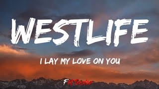 Westlife  I Lay My Love On You Lyrics [upl. by Aggri]