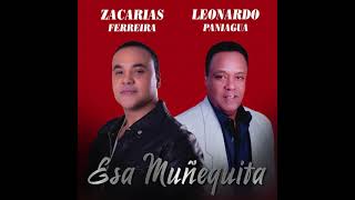 Zacarías Ferreira feat Leonardo Paniagua  Esa Muñequita Audio Oficial [upl. by Yztim]