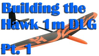 Building the Hawk 1m DLG Discus Launch Glider  Pt 1 [upl. by Ijok168]