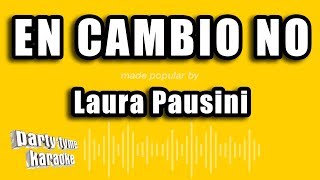 Laura Pausini  En Cambio No Versión Karaoke [upl. by Xuerd]