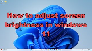 How to adjust screen brightness in windows 11 [upl. by Illehs]