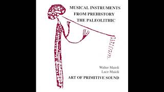 Art of Primitive Sound  Musical Instruments From Prehistory The Paleolithic [upl. by Akins]