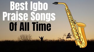 Igbo Gospel Music Praise Songs  Igbo High Praise  Igbo Gospel Songs [upl. by Torbert360]