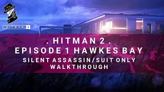 HITMAN 2  Hawkes Bay  Silent AssassinSuit Only  Walkthrough [upl. by Scandura]