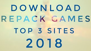 Top 3 Sites To Download Any Repack Games 20172018 With Downloading Full Guide [upl. by Direj]