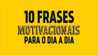 10 frases motivacionais para o dia a dia [upl. by Byran]