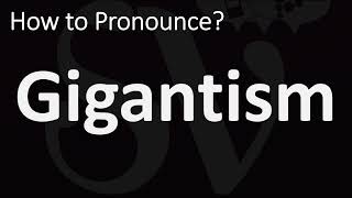 How to Pronounce Gigantism CORRECTLY [upl. by Ayeki422]