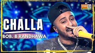 Challa  Bob B Randhawa  MTV Hustle 03 REPRESENT [upl. by Auohp102]